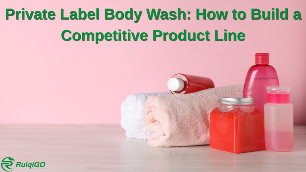 Private label body wash ingredients and formulation strategy